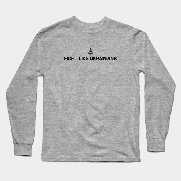 FIGHT LIKE UKRAINIANS Long Sleeve T-Shirt by Myartstor 